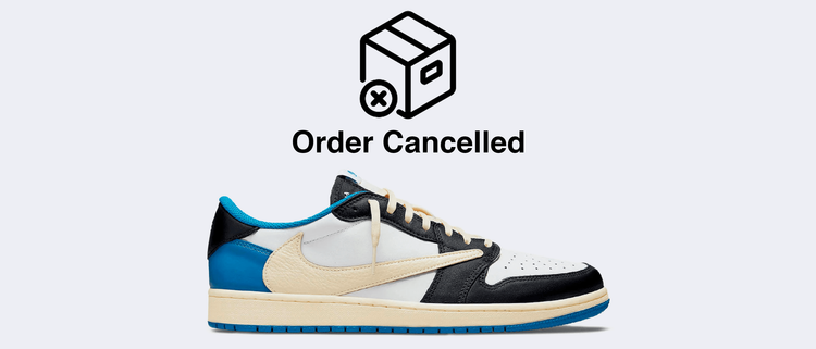 Travis scott x jordan x fragment cancelled orders
