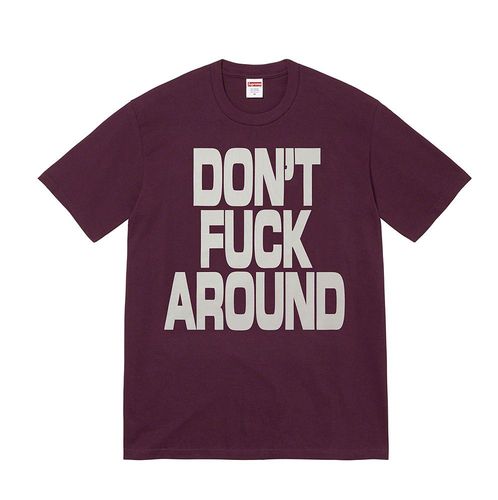 Don't Fuck Around Tee